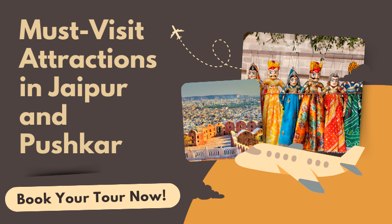 Must-Visit Attractions in Jaipur and Pushkar